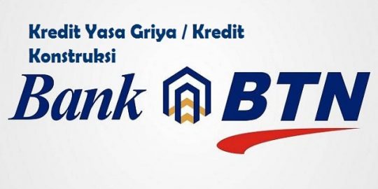 Persyaratan Pemohon Kredit Yasa Griya (KYG )/Kredit Konstruksi Bank BTN